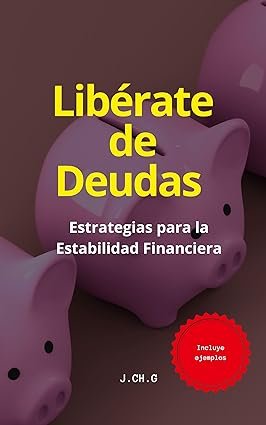 Libérate de Deudas: Estrategias para la Estabilidad Financiera 