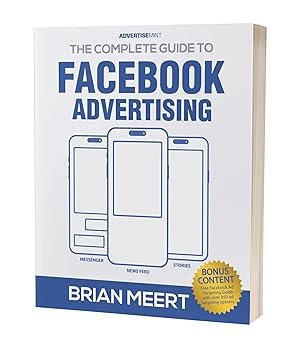 The Complete Guide to Facebook Advertising – Brian Meert